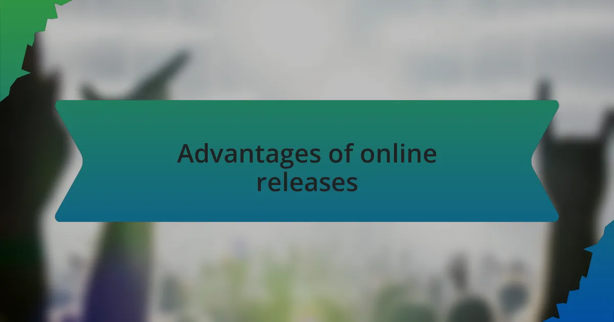Advantages of online releases