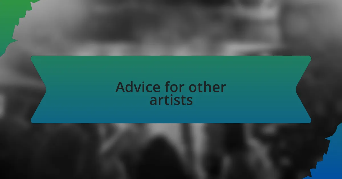 Advice for other artists