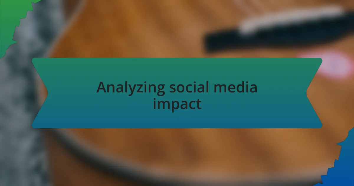 Analyzing social media impact