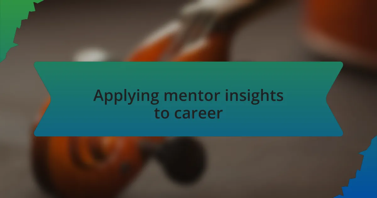 Applying mentor insights to career