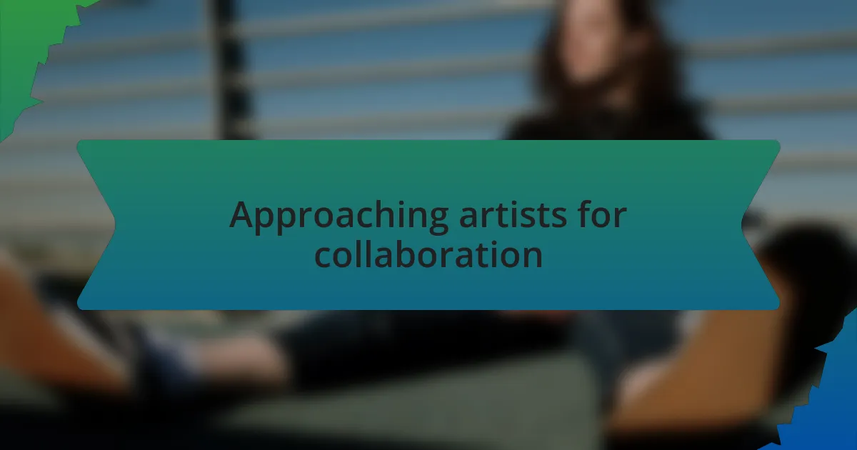 Approaching artists for collaboration