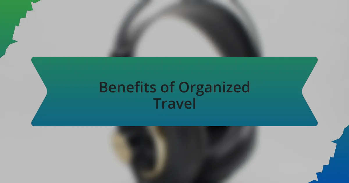 Benefits of Organized Travel