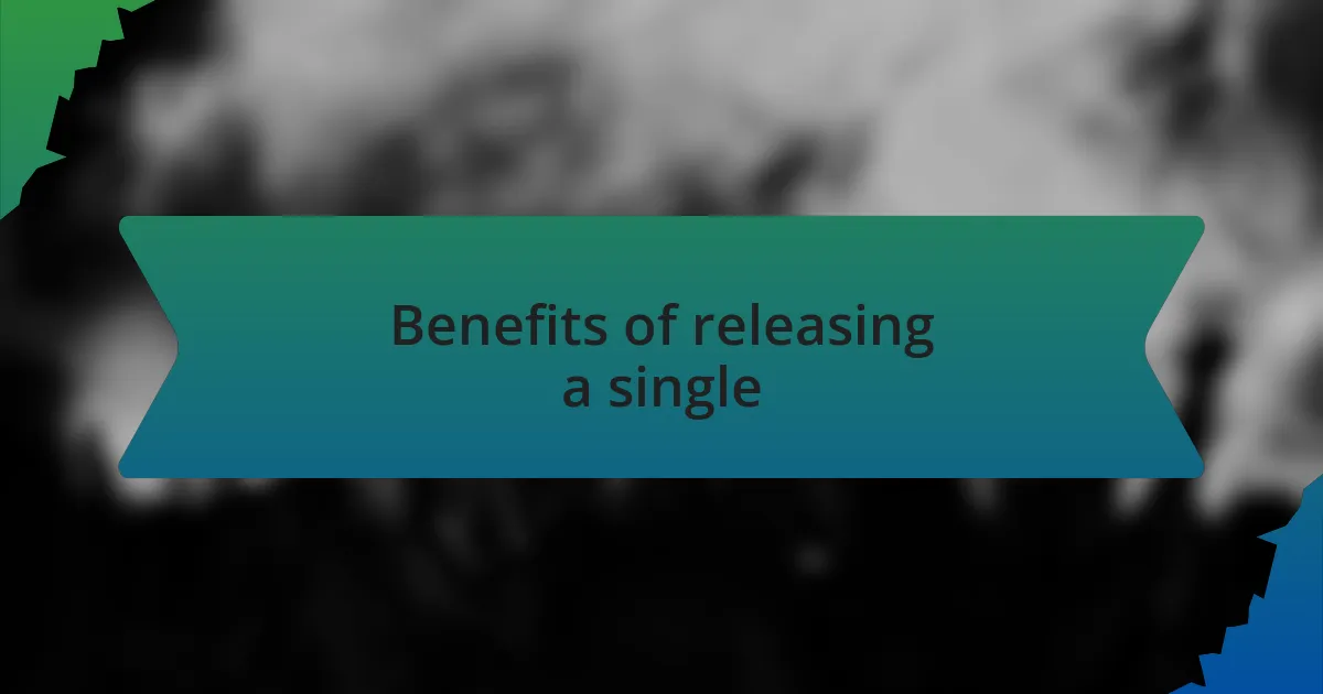 Benefits of releasing a single