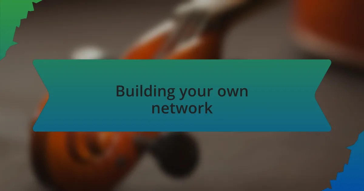 Building your own network