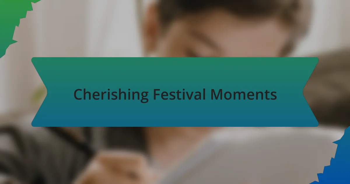 Cherishing Festival Moments