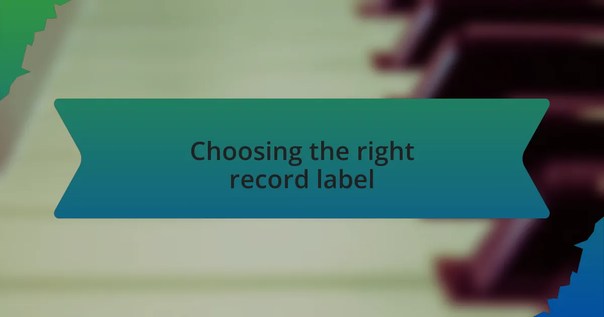 Choosing the right record label