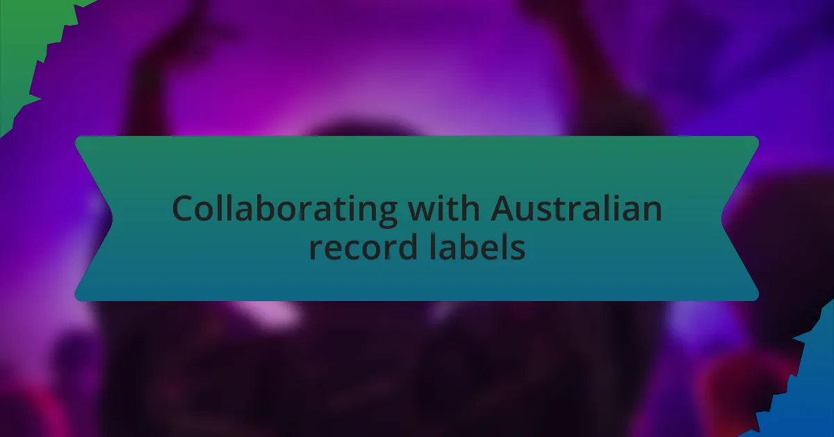 Collaborating with Australian record labels