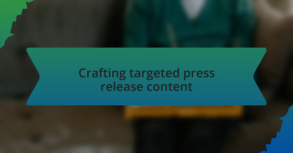 Crafting targeted press release content