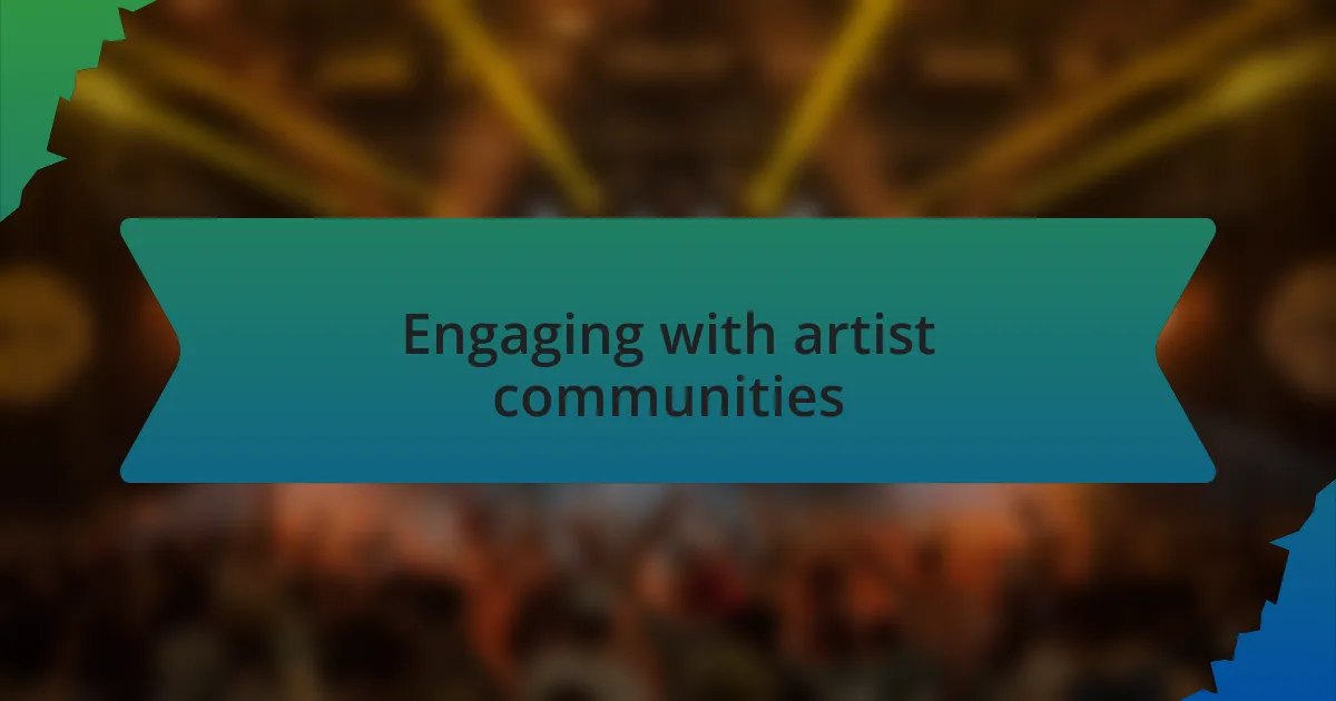 Engaging with artist communities