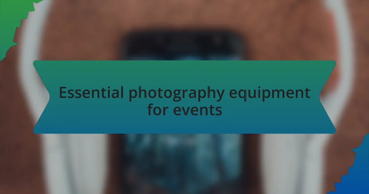 Essential photography equipment for events