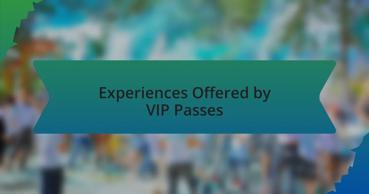 Experiences Offered by VIP Passes