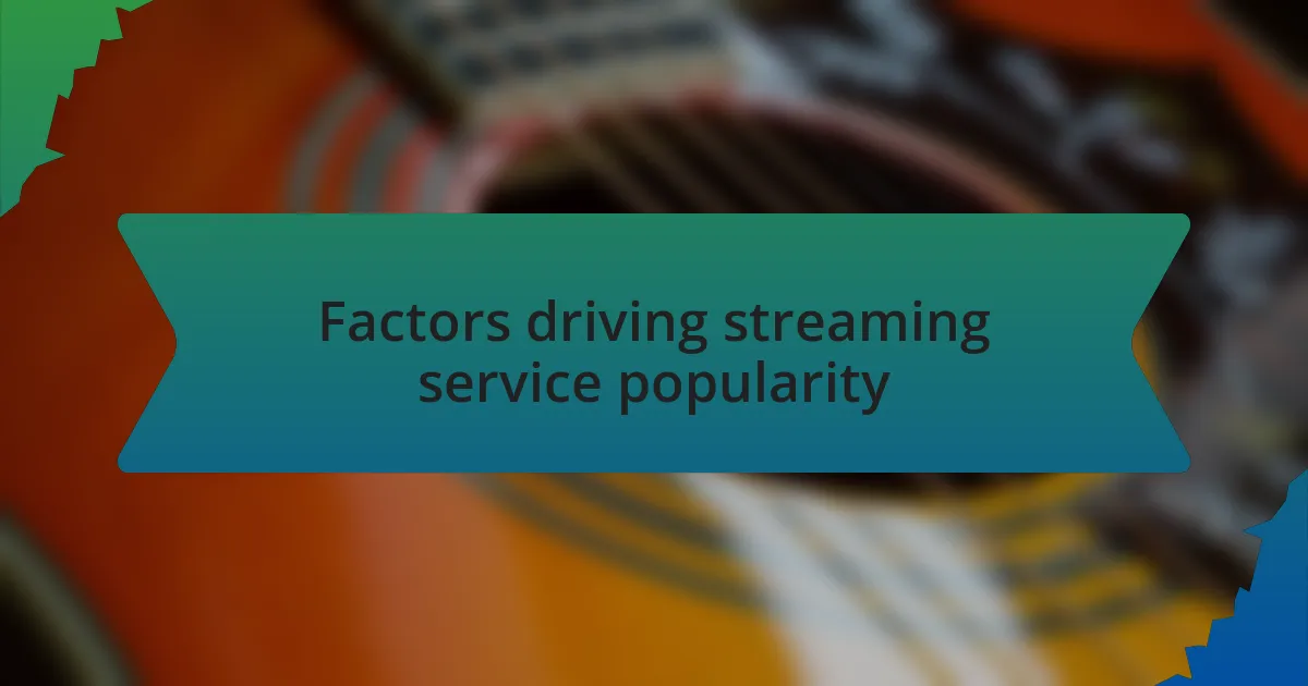 Factors driving streaming service popularity
