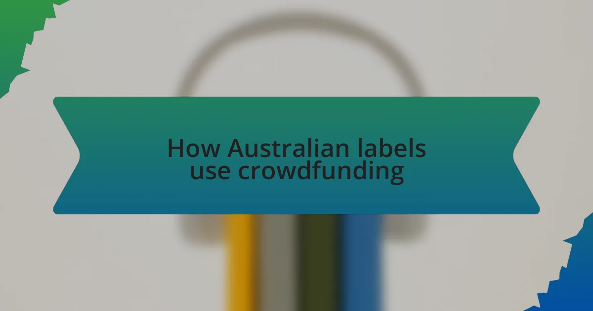 How Australian labels use crowdfunding