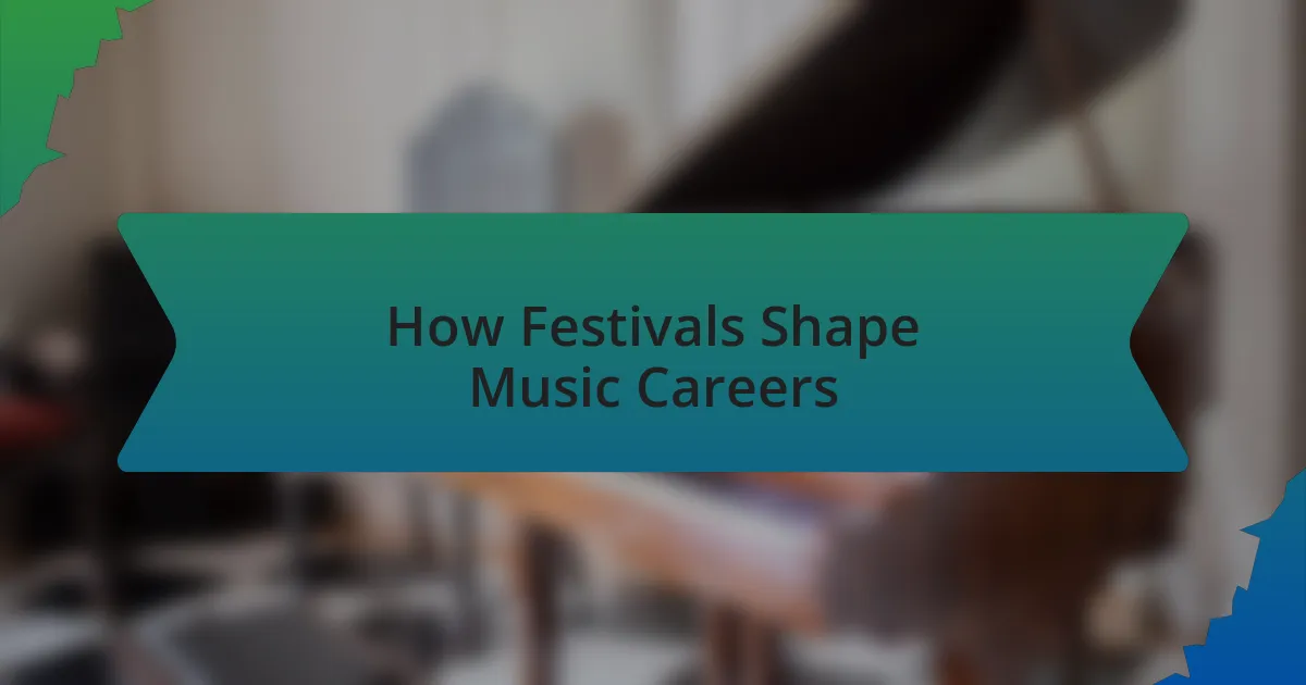 How Festivals Shape Music Careers