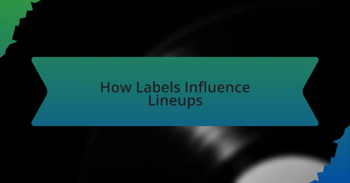 How Labels Influence Lineups