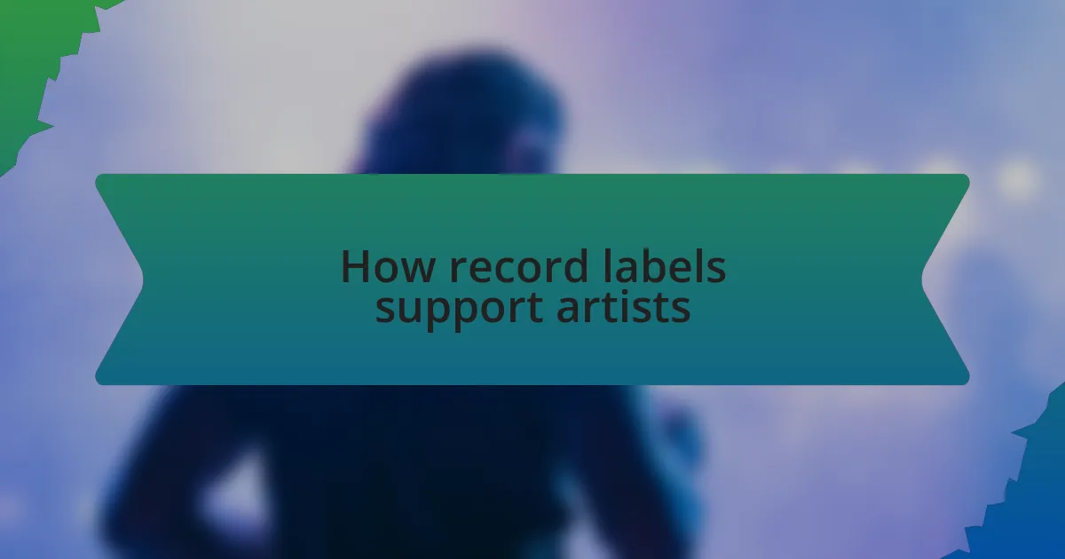 How record labels support artists