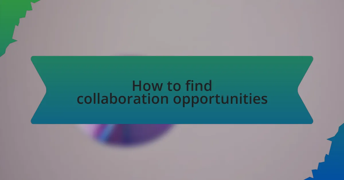 How to find collaboration opportunities
