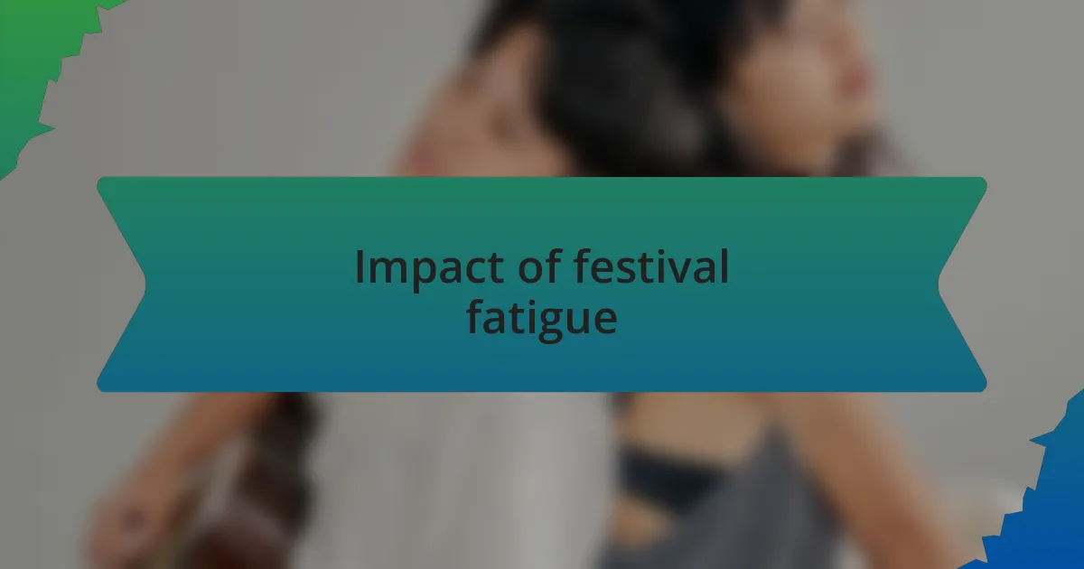 Impact of festival fatigue