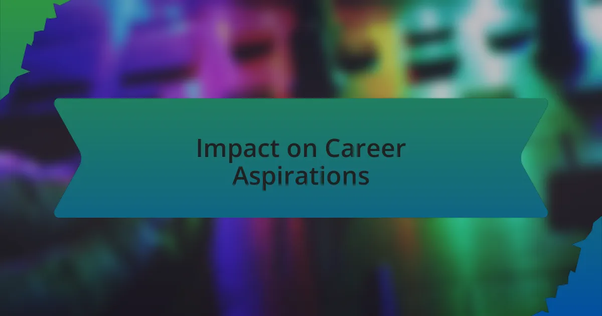 Impact on Career Aspirations