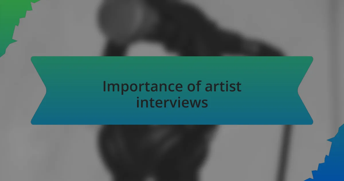 Importance of artist interviews