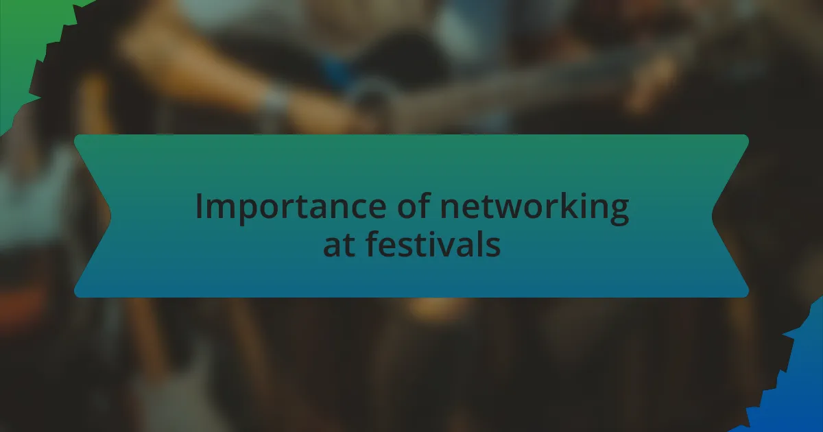 Importance of networking at festivals