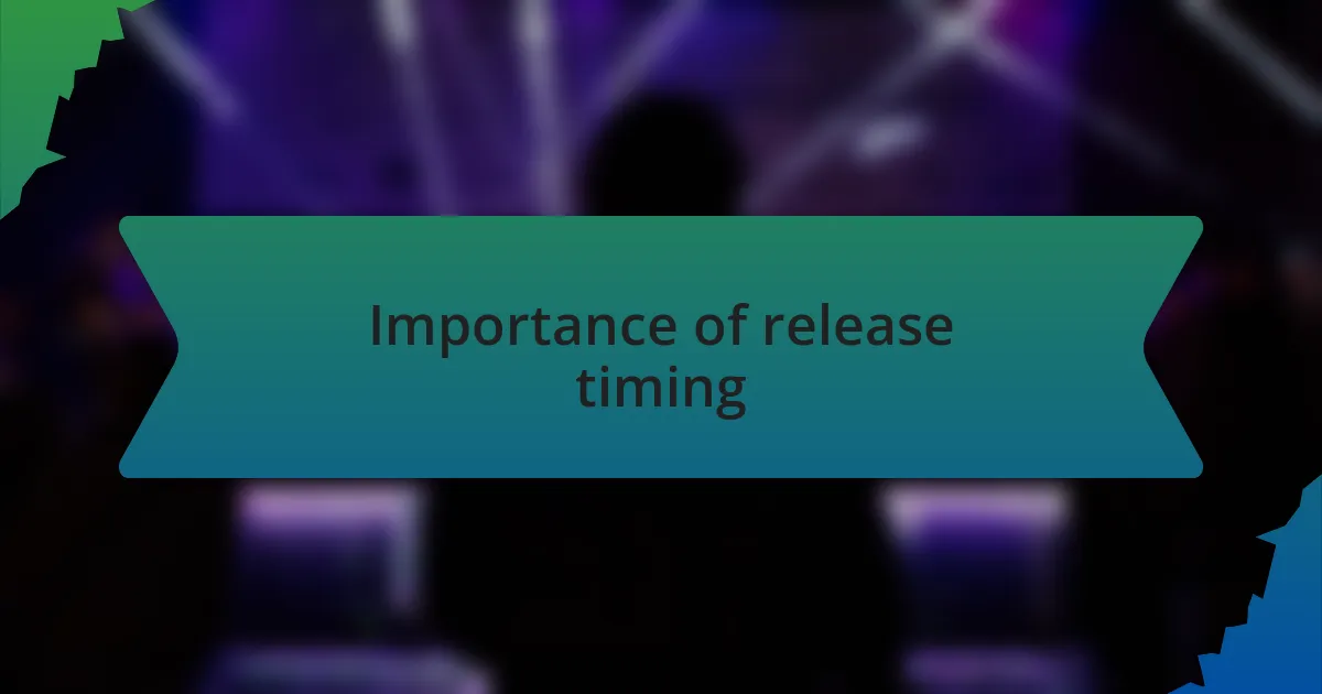 Importance of release timing