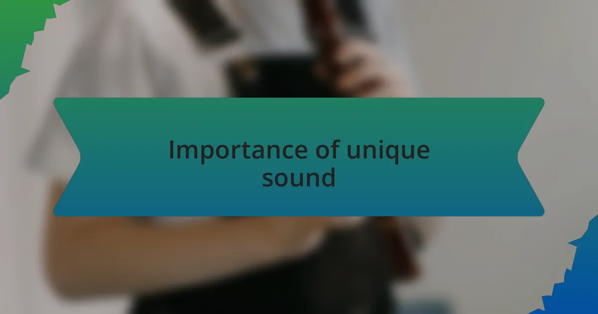 Importance of unique sound
