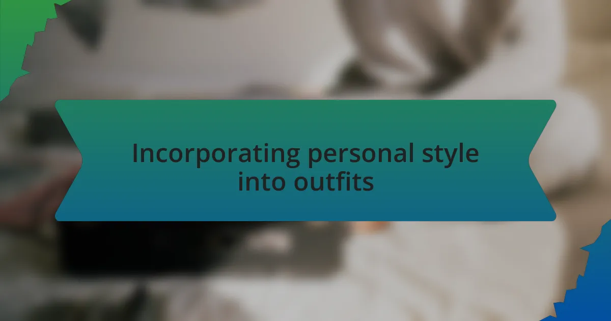 Incorporating personal style into outfits