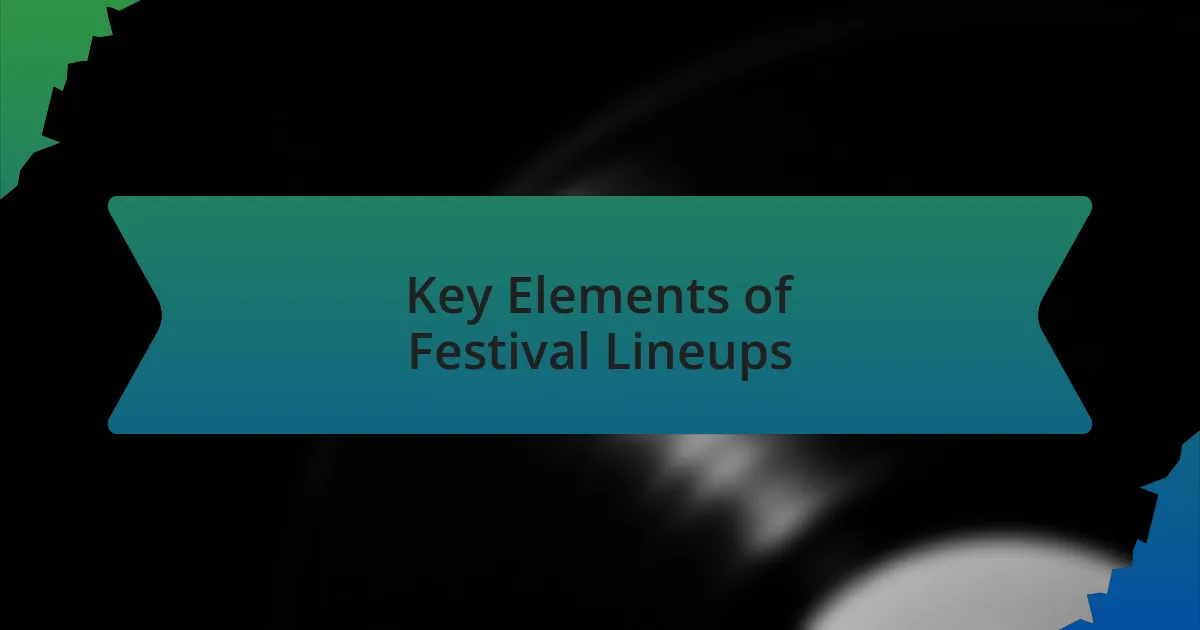 Key Elements of Festival Lineups