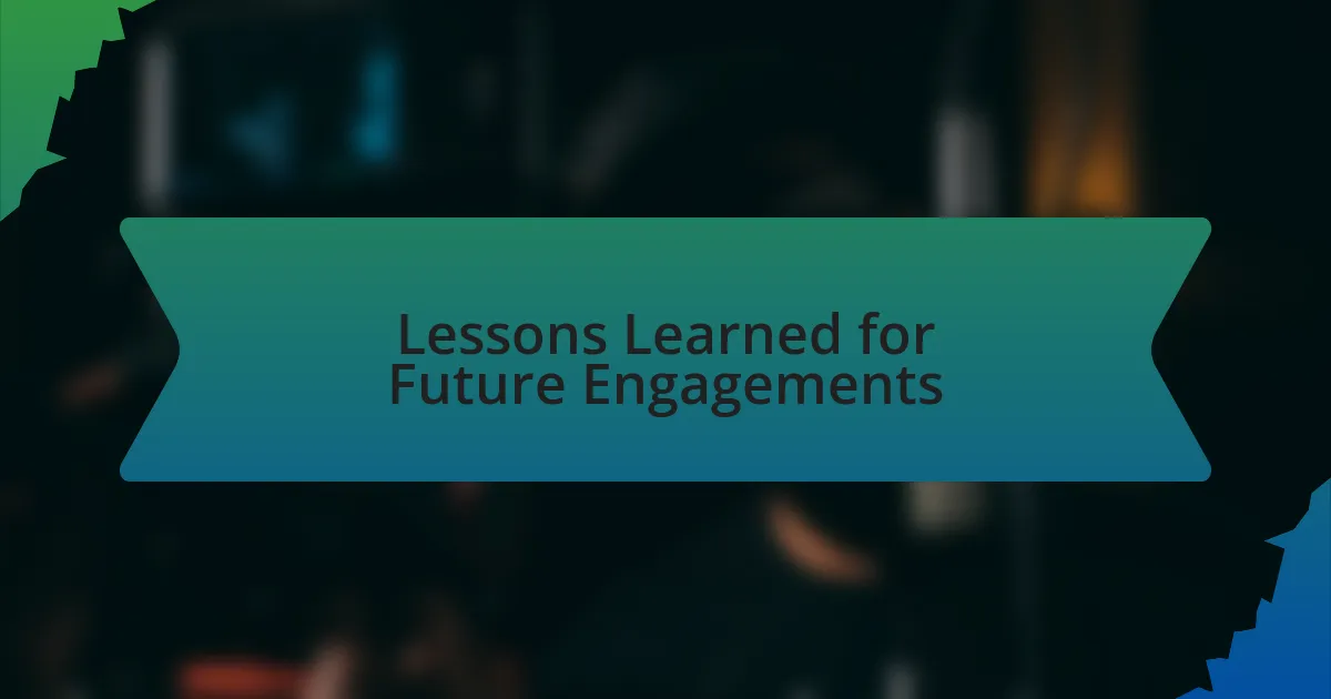 Lessons Learned for Future Engagements