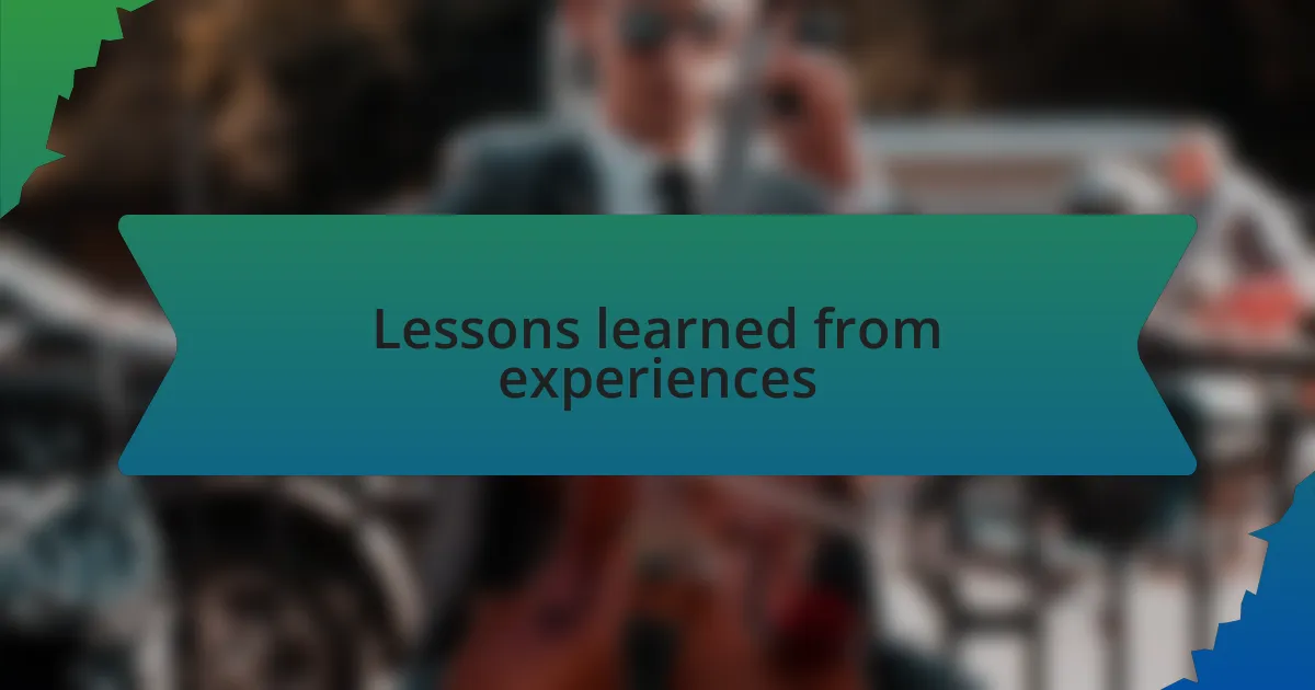 Lessons learned from experiences