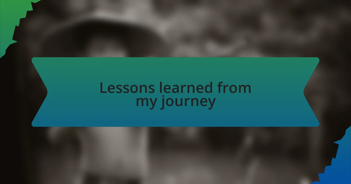 Lessons learned from my journey