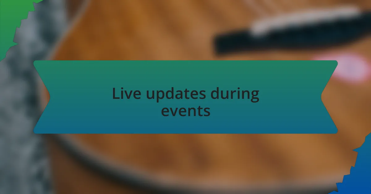 Live updates during events