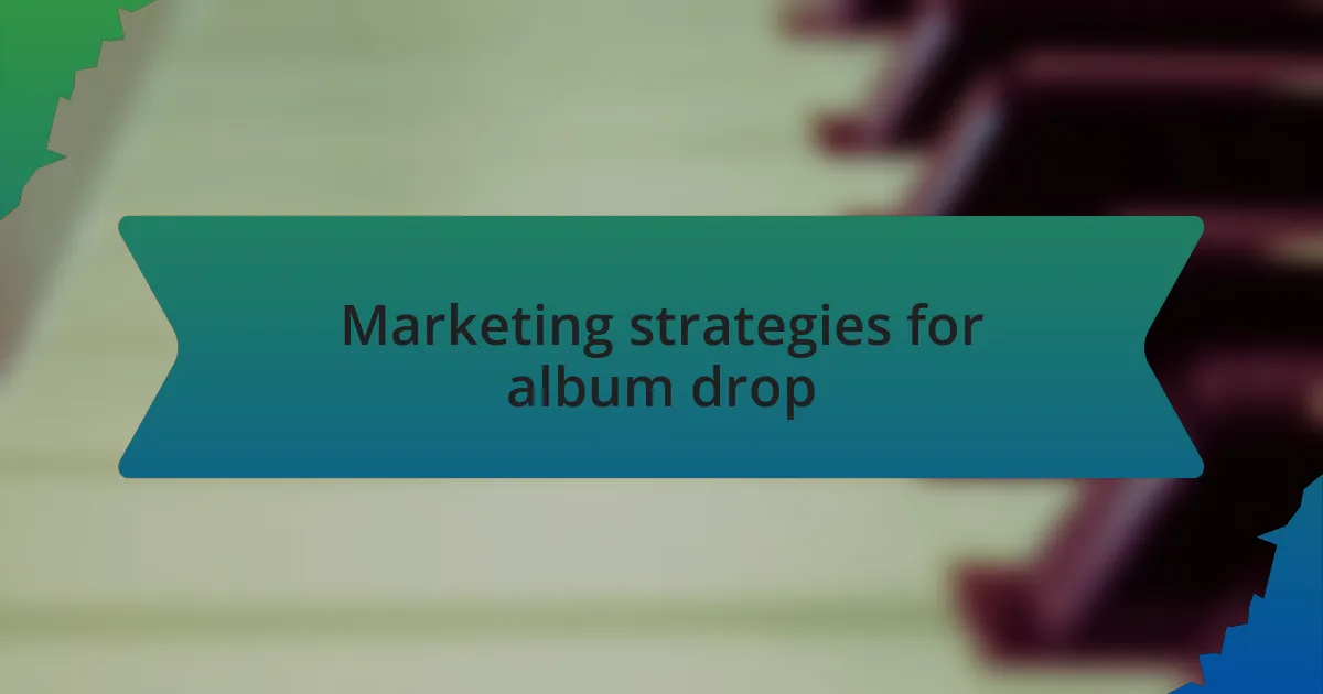 Marketing strategies for album drop
