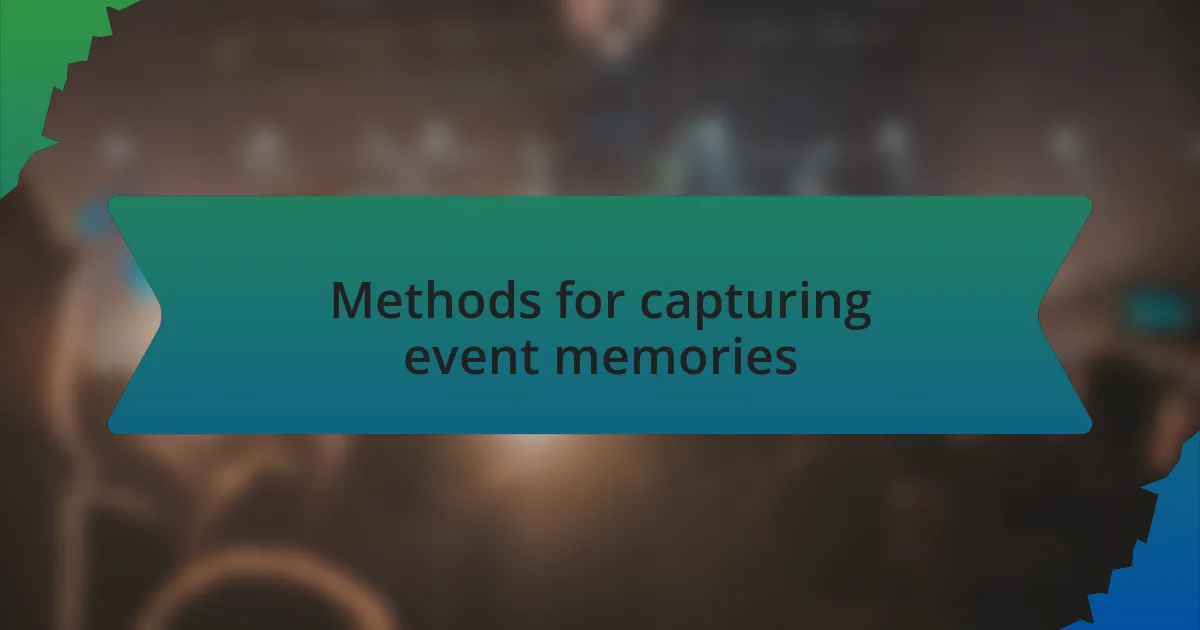 Methods for capturing event memories