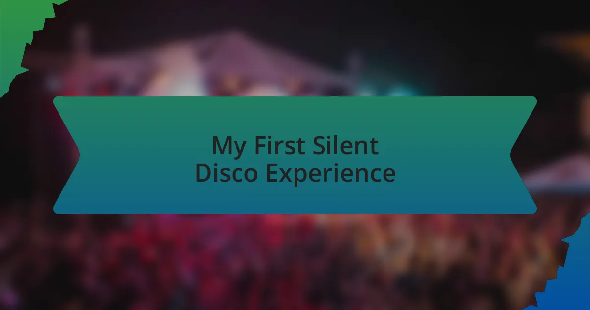 My First Silent Disco Experience