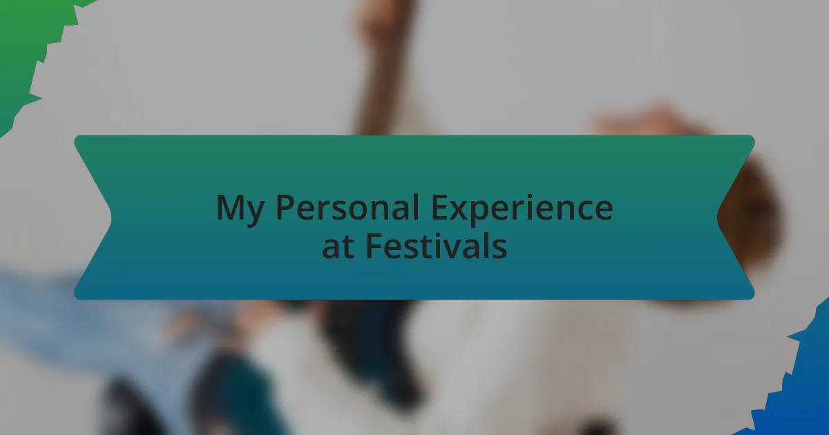 My Personal Experience at Festivals