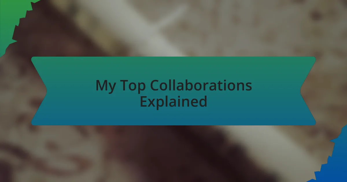 My Top Collaborations Explained