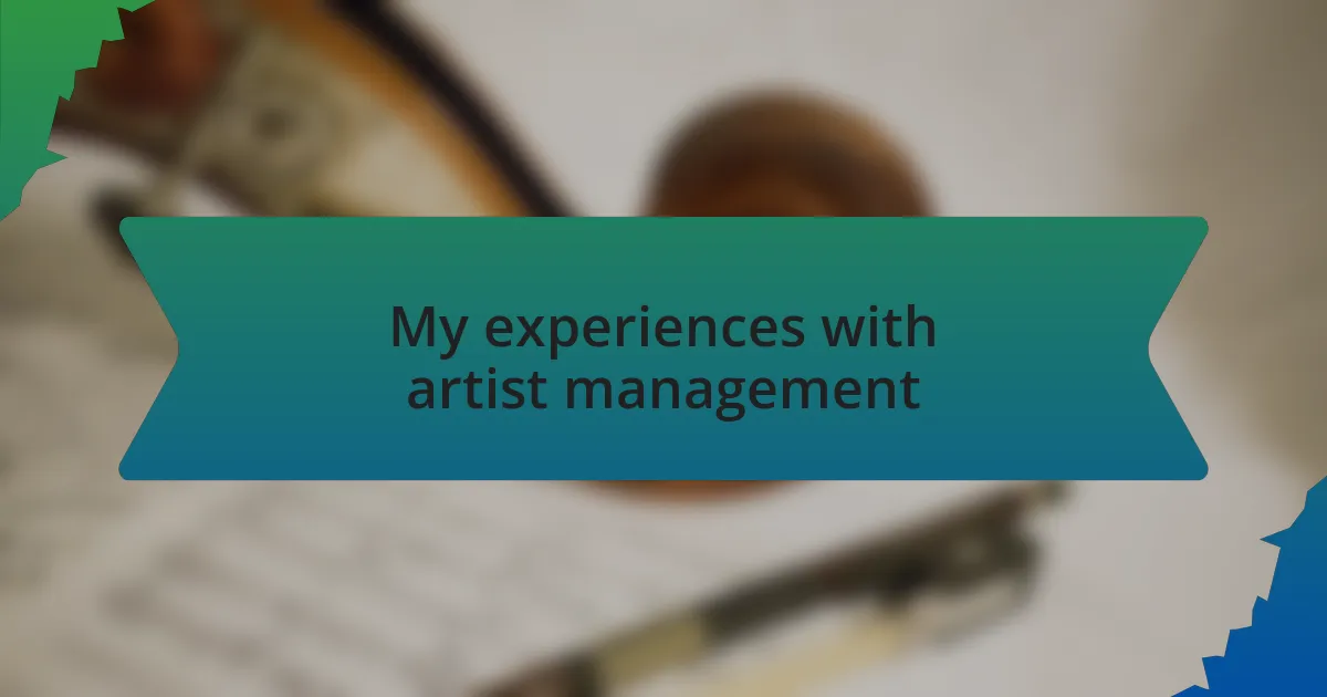 My experiences with artist management