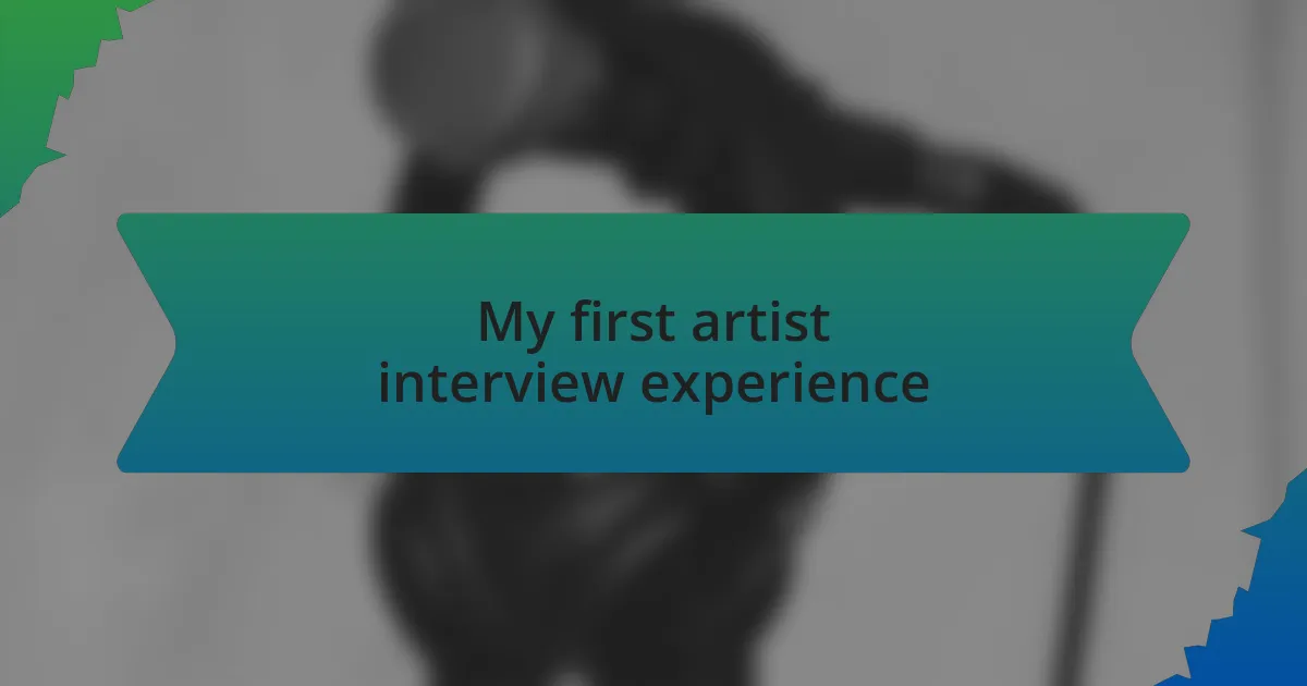 My first artist interview experience