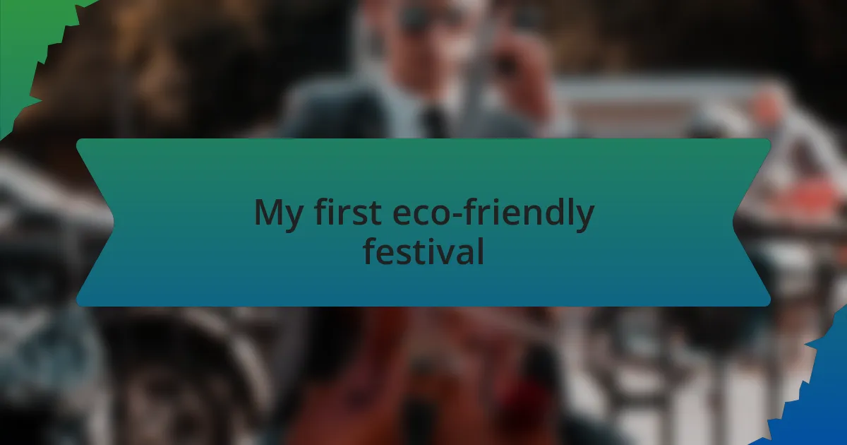 My first eco-friendly festival