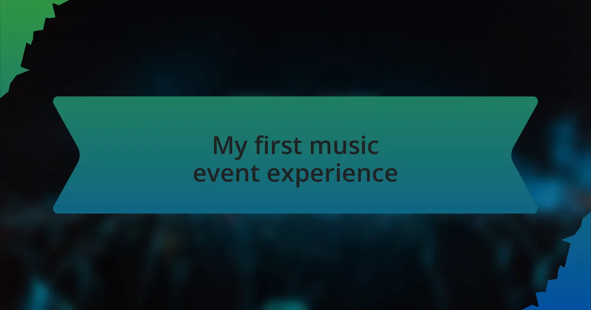 My first music event experience