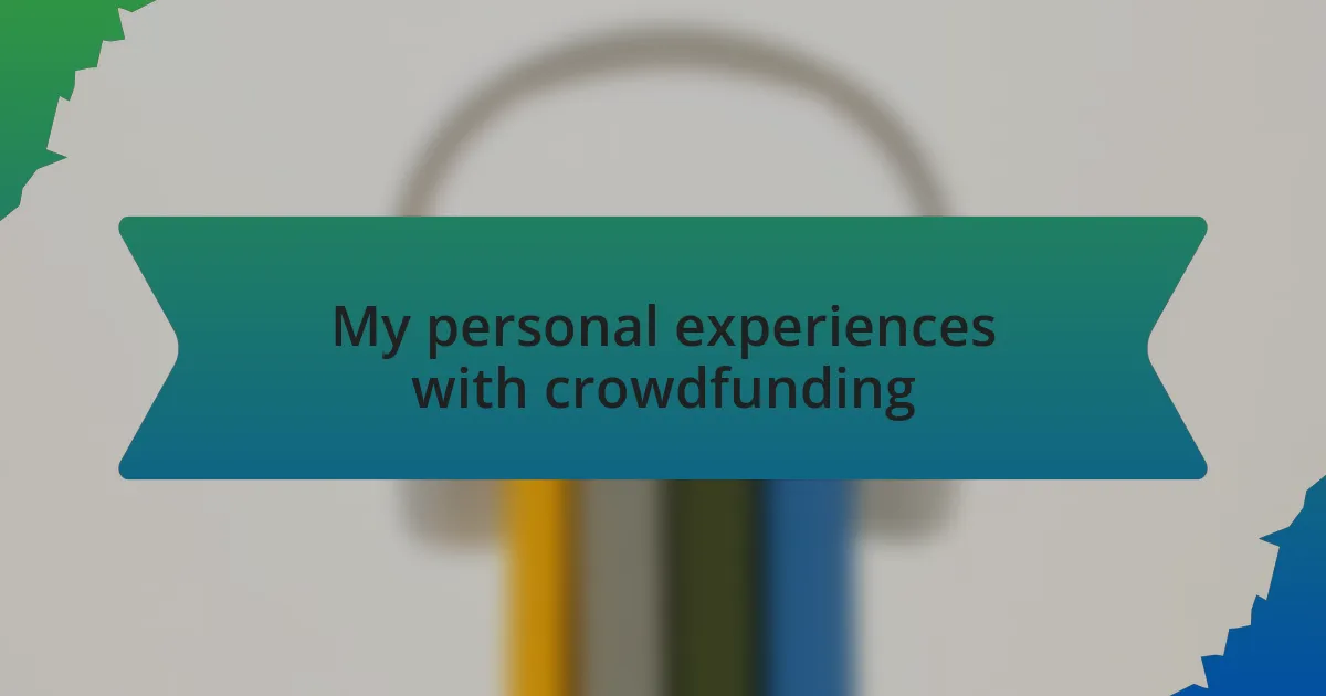 My personal experiences with crowdfunding