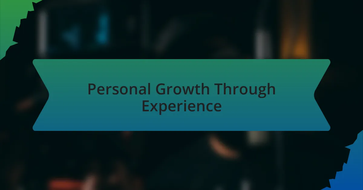 Personal Growth Through Experience