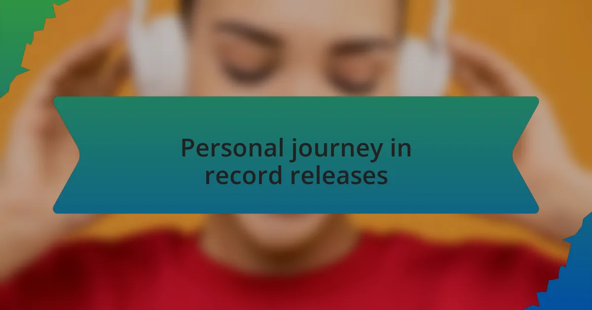 Personal journey in record releases