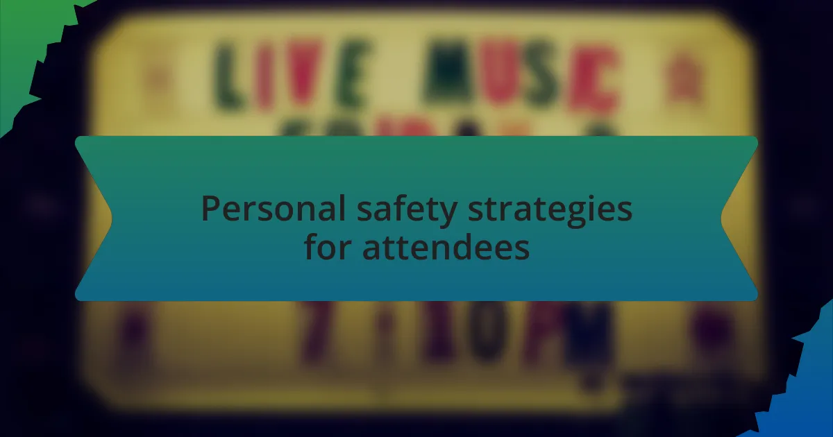 Personal safety strategies for attendees