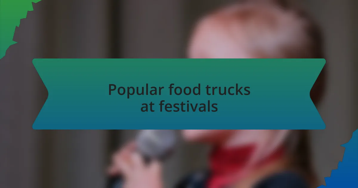 Popular food trucks at festivals