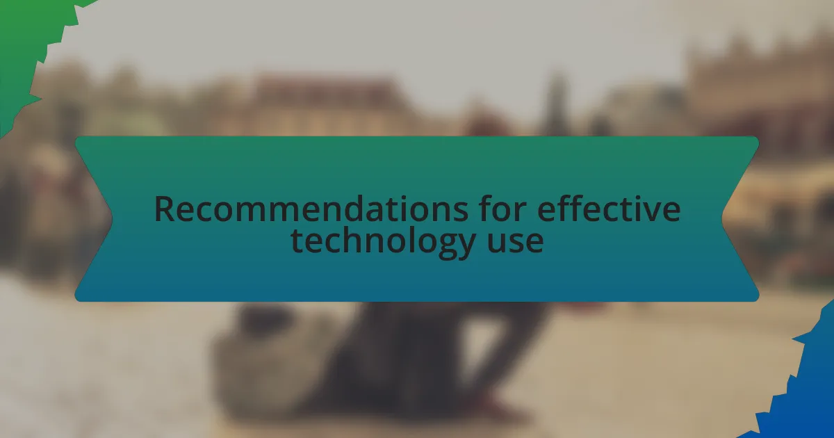 Recommendations for effective technology use