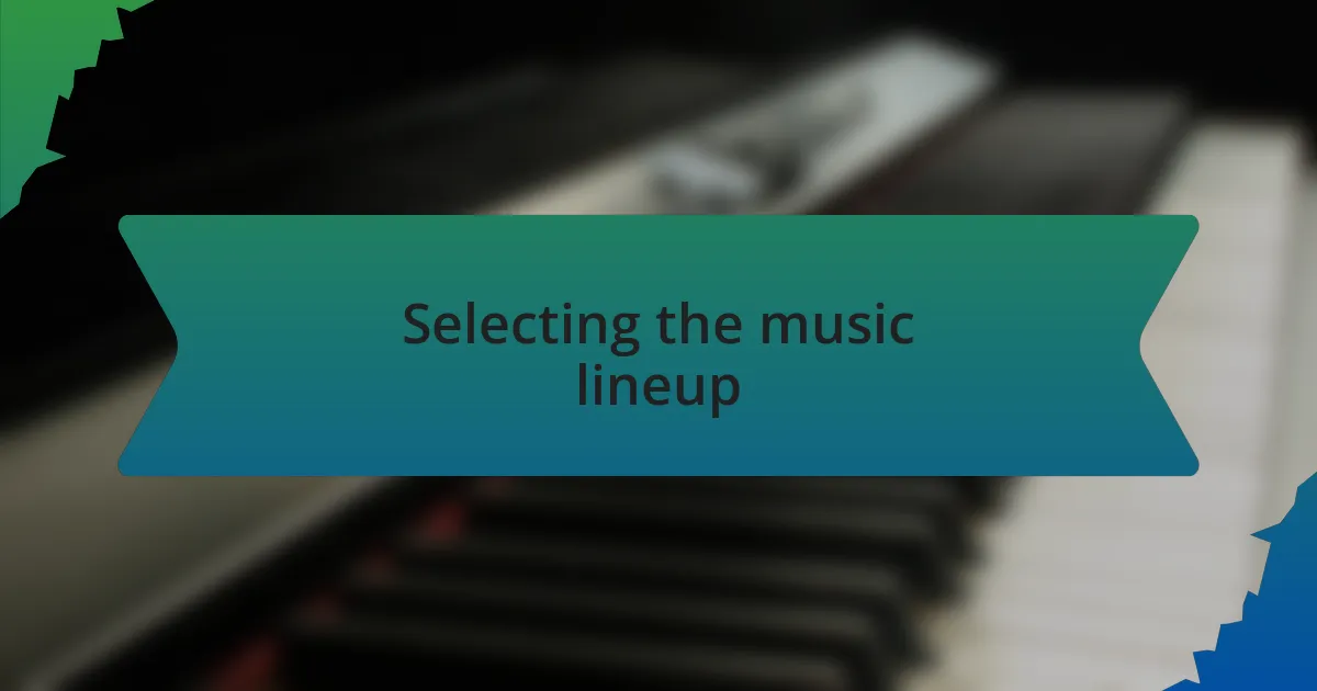 Selecting the music lineup