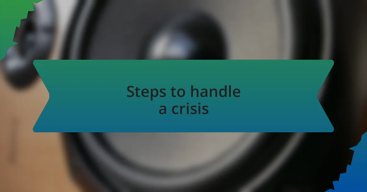 Steps to handle a crisis